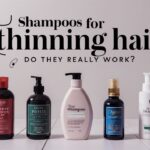 Shampoos for Thinning Hair: Do They Really Work