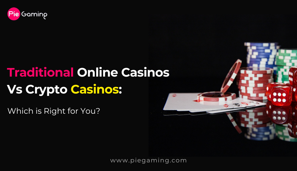 Traditional Online Casinos Vs. Crypto Casinos