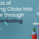 Top 10 Tips for Converting Clicks into Customers through Digital Marketing