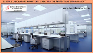 Science Laboratory Furniture: Creating the Perfect Lab Environment