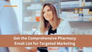 Get the Comprehensive Pharmacy Email List for Targeted Marketing