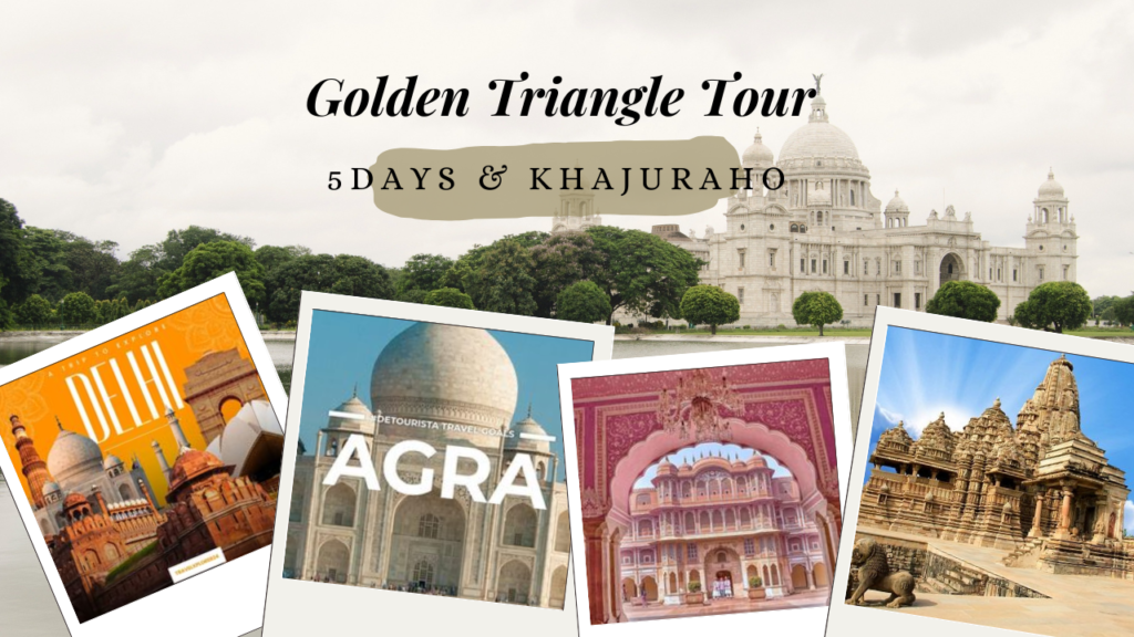 5 Days Golden Triangle Tour and Golden Triangle Tour with Khajuraho