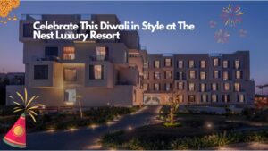 Celebrate This Diwali in Style at The Nest Luxury Resort