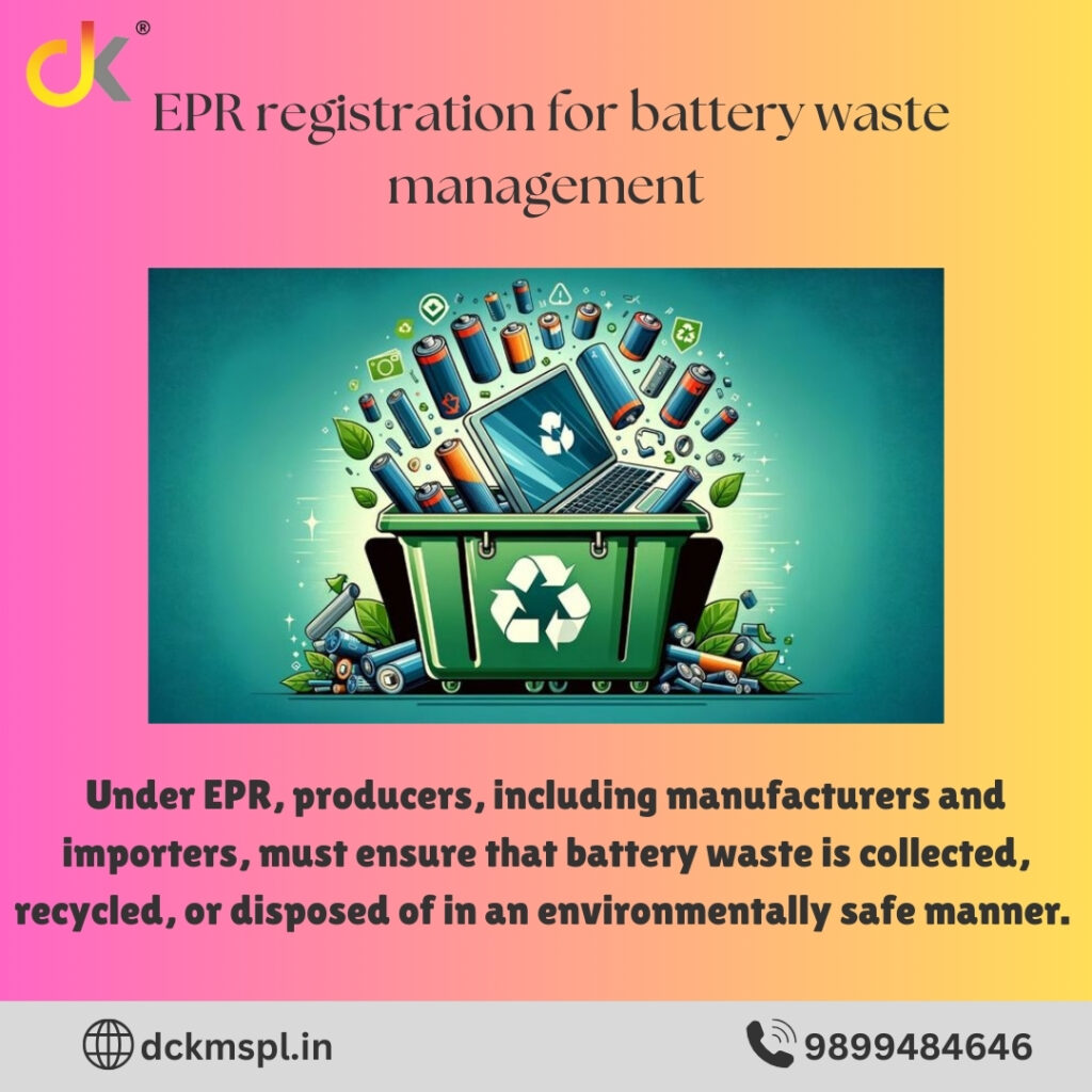 EPR registration for battery waste management is an essential step toward achieving a more sustainable and environmentally responsible waste management system.