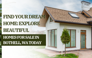 Find Your Dream Home: Explore Beautiful Homes for Sale in Bothell, WA Today