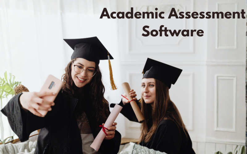 Top Benefits of Using Academic Assessment Software in Schools and Colleges