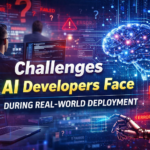Challenges AI Developers Face During Real-World Deployment