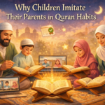 Why Children Imitate Their Parents in Quran Habits