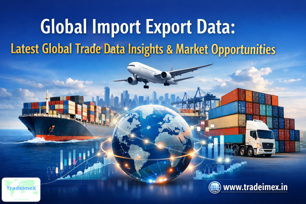Global Import Export Data Latest Global Trade Data Insights & Market Opportunities