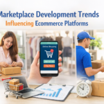 Marketplace Development Trends Influencing Ecommerce Platforms