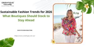 Sustainable Fashion Trends for 2026: What Boutiques Should Stock to Stay Ahead