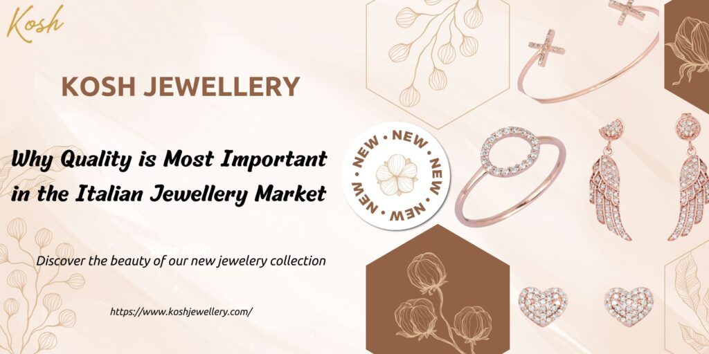Why Quality is Most Important in the Italian Jewellery Market