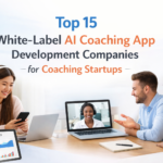 Top 15 White-Label AI Coaching App Development Companies for Coaching Startups