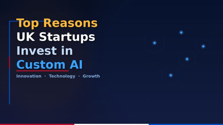 Top Reasons UK Startups Choose Custom AI Development Services Today!