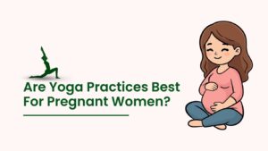 Pregnant woman practicing prenatal yoga illustration – Are Yoga Practices Best for Pregnant Women blog banner