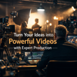 Turn Your Ideas into Powerful Videos with Expert Production