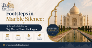 Footsteps in Marble Silence: A Practical Guide to Taj Mahal Tour Packages