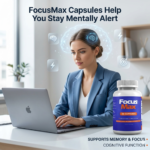 FocusMax Capsules Help You Stay Mentally Alert
