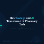 How Node.js and AI Are Reshaping UK Pharmacy Tech Right Now?
