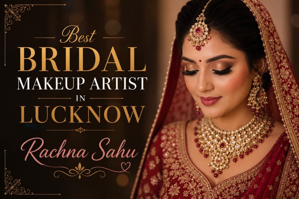 Best Bridal Makeup Artist in Lucknow Rachna Sahu