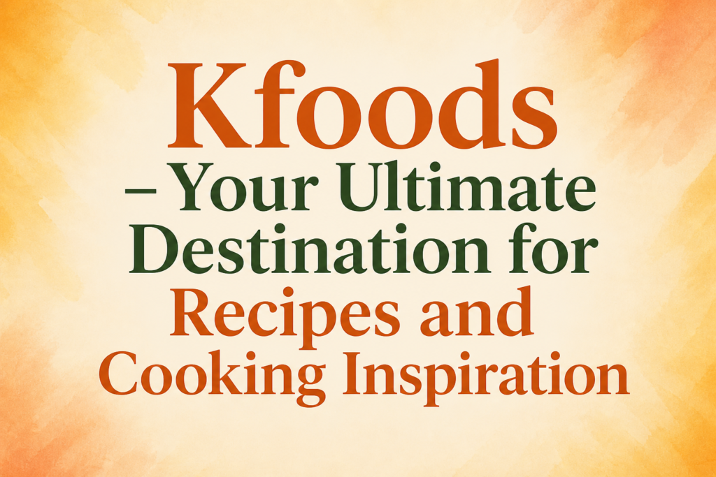Kfoods – Best Pakistani Recipes