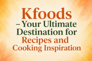 Kfoods – Best Pakistani Recipes
