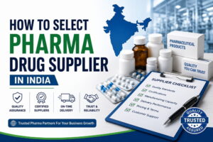 How To Select Pharma Drug Supplier In India
