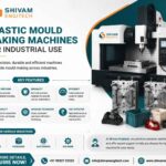 Plastic Mould Making Machines for Industrial Use Shivam Engitech