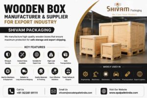 Wooden Box Manufacturer and Supplier for Export Industry - Shivam Packaging