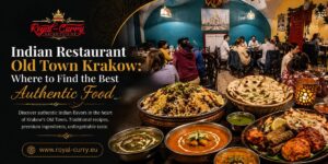 Indian Restaurant Old Town Krakow: Where to Find the Best Authentic Food