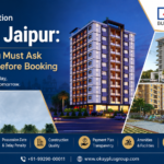 Under Construction Flats in Jaipur: Questions You Must Ask Your Builder Before Booking