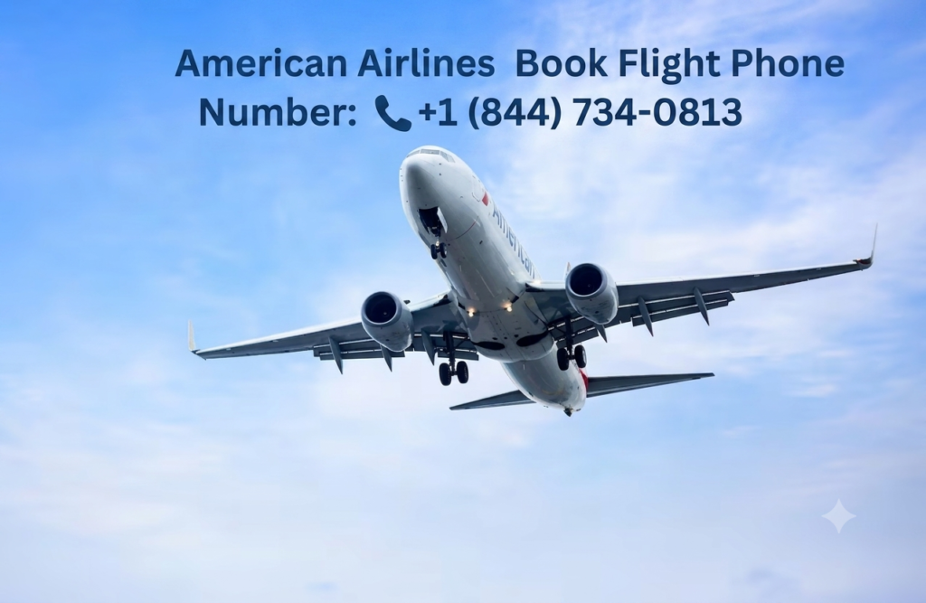 American Airlines Manage Booking Phone Number +1 (844) 734-0813 travel assistance