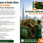 How to Dispose of Garden Waste Responsibly in Dubai A 2026 Guide for Homeowners