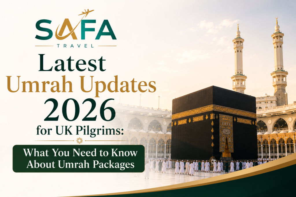 Latest Umrah Updates 2026 for UK Pilgrims What You Need to Know About Umrah Packages