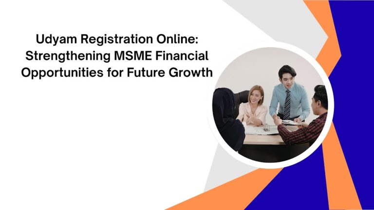 Udyam Registration Online Strengthening MSME Financial Opportunities for Future Growth