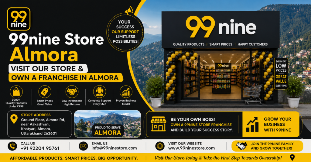 99nine Store Franchise in Almora promotional banner featuring a modern retail storefront, affordable products, low-investment business opportunity, and store details in Almora, Uttarakhand.