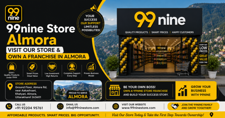 99nine Store Franchise in Almora promotional banner featuring a modern retail storefront, affordable products, low-investment business opportunity, and store details in Almora, Uttarakhand.