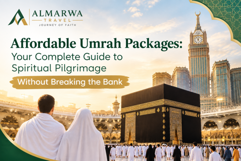 Affordable Umrah Packages: Your Complete Guide to Spiritual Pilgrimage Without Breaking the Bank