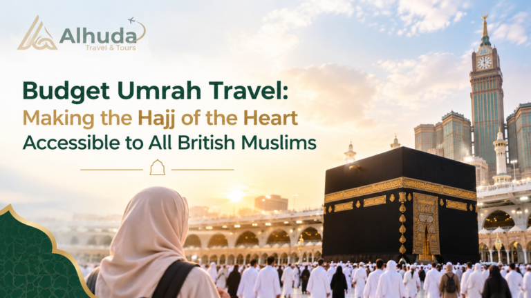 Budget Umrah Travel: Making the Hajj of the Heart Accessible to All British Muslims