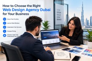 How to Choose the Right Web Design Agency Dubai for Your Business