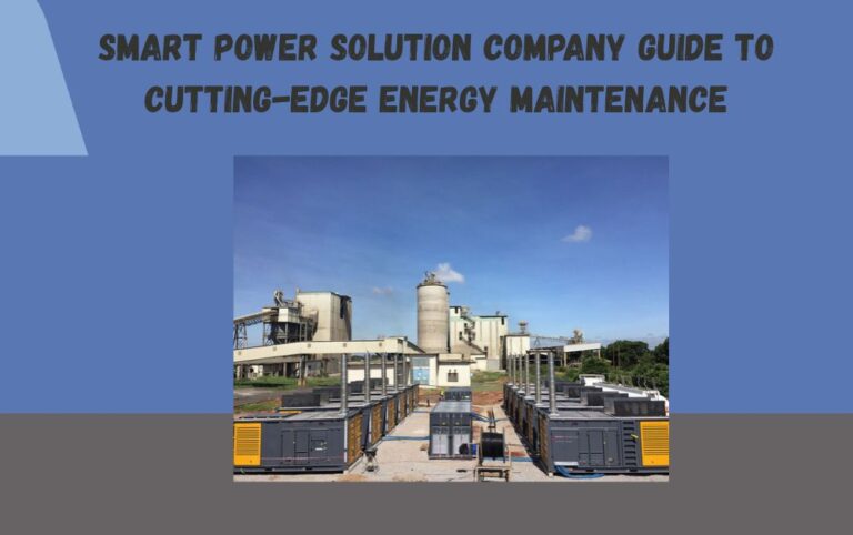 Smart Power Solution Company Guide to Cutting-Edge Energy Maintenance
