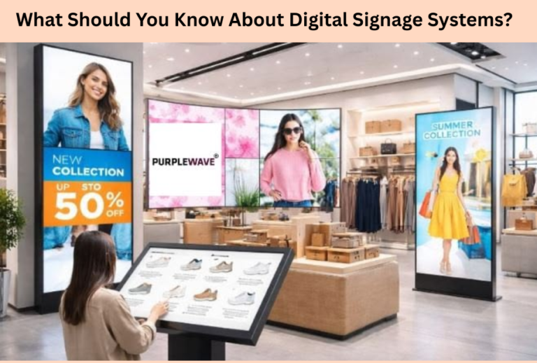 What Should You Know About Digital Signage Systems?